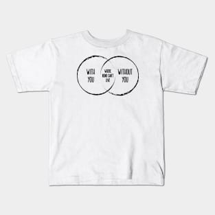 With Or Without You Venn Diagram Kids T-Shirt